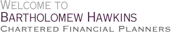 Welcome to  Bartholomew Hawkins Independent Financial Advisers